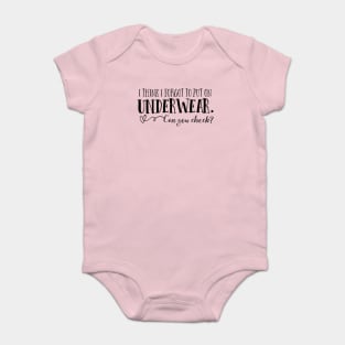 I think I forgot to put on underwear. Can you check? Baby Bodysuit